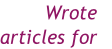 Wrote 
articles for